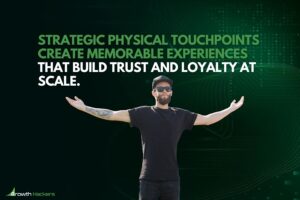 Strategic physical touchpoints create memorable experiences that build trust and loyalty at scale